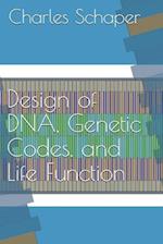 Design of DNA, Genetic Codes, and Life Function