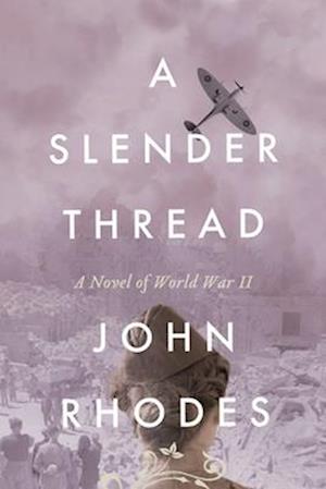 A Slender Thread: A Novel of World War II
