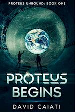 Proteus Begins: Proteus Unbound: Book One 