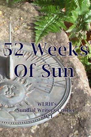 52 Weeks of Sun: The WLRH 2021 Sundial Writers Project