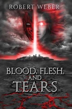 Blood, Flesh, and Tears