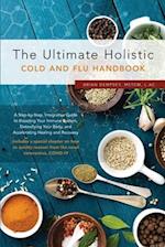 The Ultimate Holistic Guide to Curing the Common Cold and Flu 