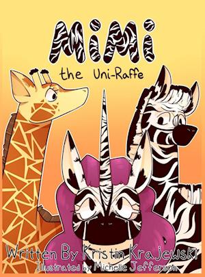 Mimi the Uni-Raffe: A Story About Acceptance and Kindness