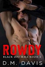 Rowdy: Black Ops MMA Book Two 