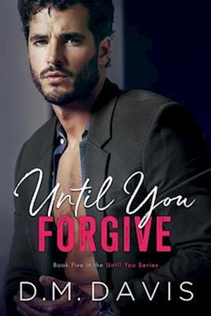 Until You Forgive: Book 5 in the Until You Series