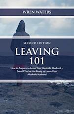 Leaving 101: How To Prepare To Leave Your Alcoholic Husband - Even If You're Not Ready To Leave Your Alcoholic Husband 