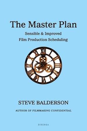 THE MASTER PLAN: Sensible & Improved Film Production Scheduling