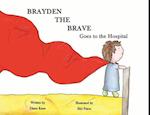 Brayden the Brave Goes to the Hospital 