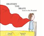 Brayden the Brave Goes to the Hospital 