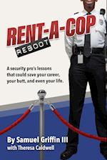 Rent-A-Cop Reboot: Time-Saving Tips That Could Save Your Career, Your Butt and Even Your Life 