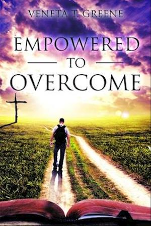 EMPOWERED TO OVERCOME