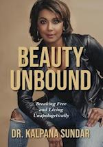 Beauty Unbound: Breaking Free and Living Unapologetically 