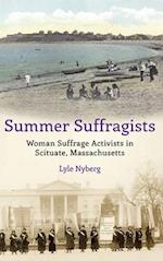 Summer Suffragists: Woman Suffrage Activists in Scituate, Massachusetts 