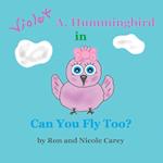 Violet A. Hummingbird in Can You Fly Too?  2023 revision