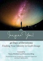 Imagine You! 40 Days of Devotions: Finding Your Identity in God's Image 