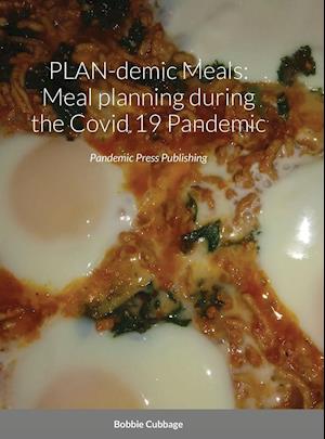 PLAN-demic Meals: Meal planning during the Covid 19 pandemic: Pandemic Press Publishing