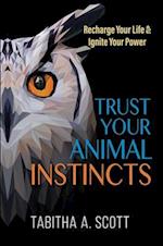 Trust Your Animal Instincts