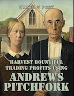 Harvest Bountiful Trading Profits Using Andrews Pitchfork