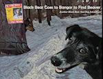 Black Bear Goes to Bangor to Find Beaver: Another Black Bear Sled Dog Adventure 