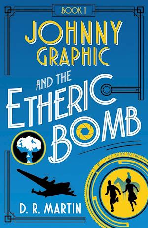 Johnny Graphic and the Etheric Bomb