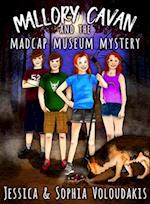 Mallory Cavan and the Madcap Museum Mystery