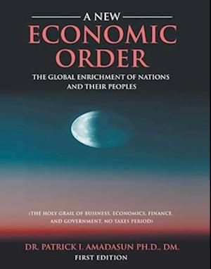 New Economic Order - The Global Enrichment of Nations and their Peoples