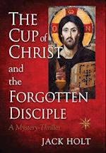 THE CUP of CHRIST and the FORGOTTEN DISCIPLE 