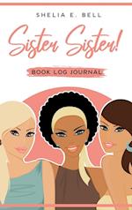 Sister Sister! Book Log Journal 