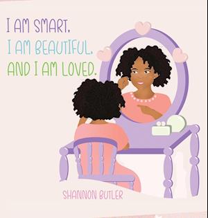 I Am Smart, I Am Beautiful, And I Am Loved