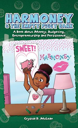 Harmoney & the Empty Piggy Bank: A Book about Money, Budgeting, Entrepreneurship, and Persistence