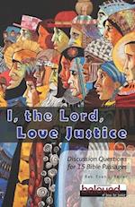 I the Lord Love Justice: Discussion Questions for 15 Bible Passages 