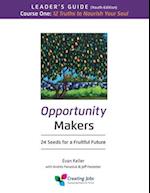 Opportunity Makers: 24 Seeds for a Fruitful Future: Course 1 Leader's Guide: 12 Truths to Nourish Your Soul 