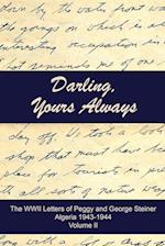 Darling, Yours Always: The WWII Letters of Peggy and George Steiner, Algeria 1943-1944 