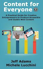 Content for Everyone: A Practical Guide for Creative Entrepreneurs to Produce Accessible and Usable Web Content 