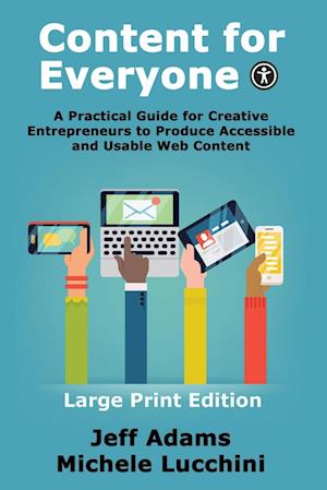 Content For Everyone: A Practical Guide for Creative Entrepreneurs to Produce Accessible and Usable Web Content