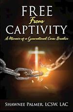 Free From Captivity: A Memoir of a Generational Curse Breaker 