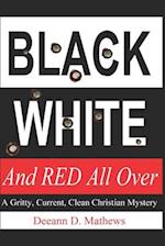 Black, White, and RED All Over: A Gritty, Current, Clean Christian Mystery 