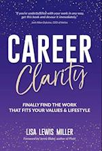 Career Clarity: Finally Find the Work That Fits Your Values and Your Lifestyle 