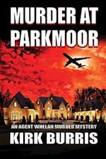 MURDER AT PARKMOOR: An Agent Whelan Murder Mystery 