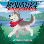 Moushka,The Big Dog That Wanted to be a Tiny Dog 