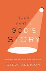 Your Part in God's Story: 40 Days From Genesis to Revelation 