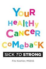 Your Healthy Cancer Comeback: Sick to Strong 