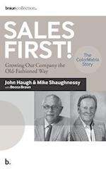 Sales First!: Growing Our Company the Old-Fashioned Way, the ColorMatrix Story 