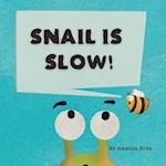 Snail Is Slow 