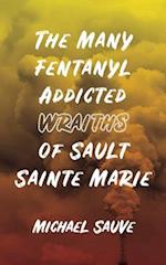 The Many Fentanyl Addicted Wraiths of Sault Sainte Marie 