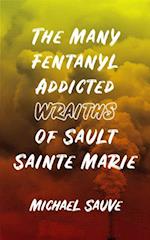 The Many Fentanyl Addicted Wraiths of Sault Sainte Marie