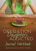 Operation Daughters Addicted Journal Workbook 