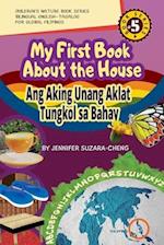 My First Book About the House/Ang Aking Unang Aklat Tungkol sa Bahay 