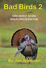 Bad Birds 2 -- Another collection of mostly true stories starring the gobblers we all love to hate 