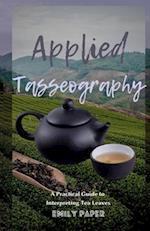 Applied Tasseography: A Practical Guide to Interpreting Tea Leaves 